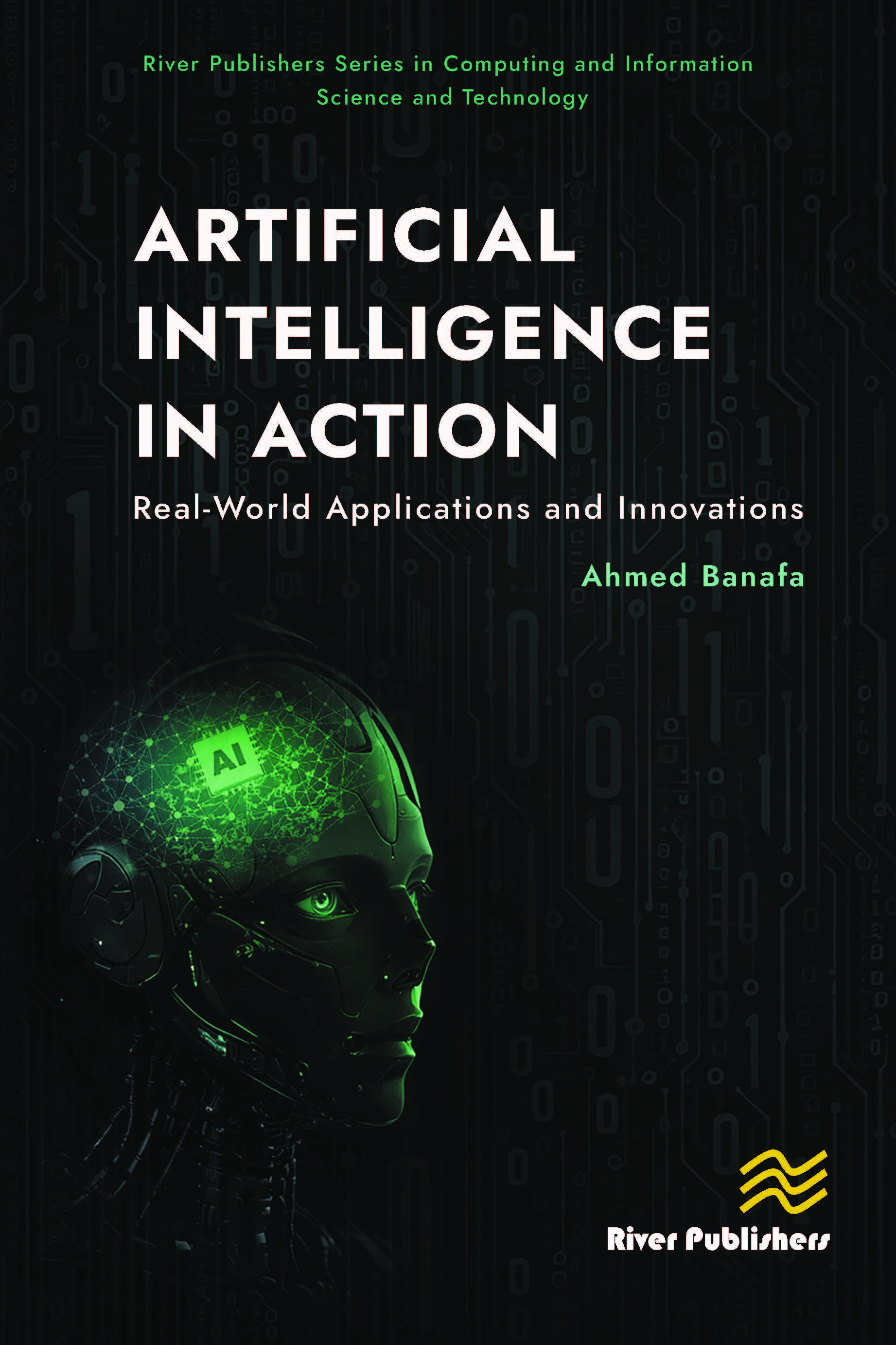 Artificial Intelligence in Action Real-World Applications and Innovations